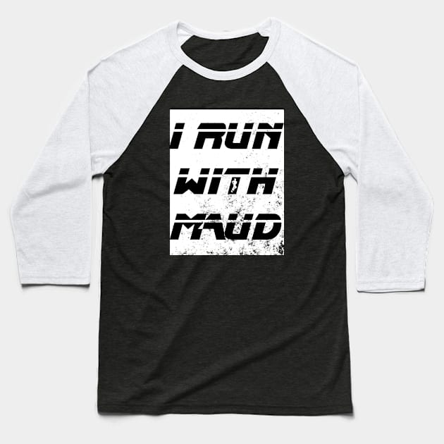 I run with maud Baseball T-Shirt by bisho2412